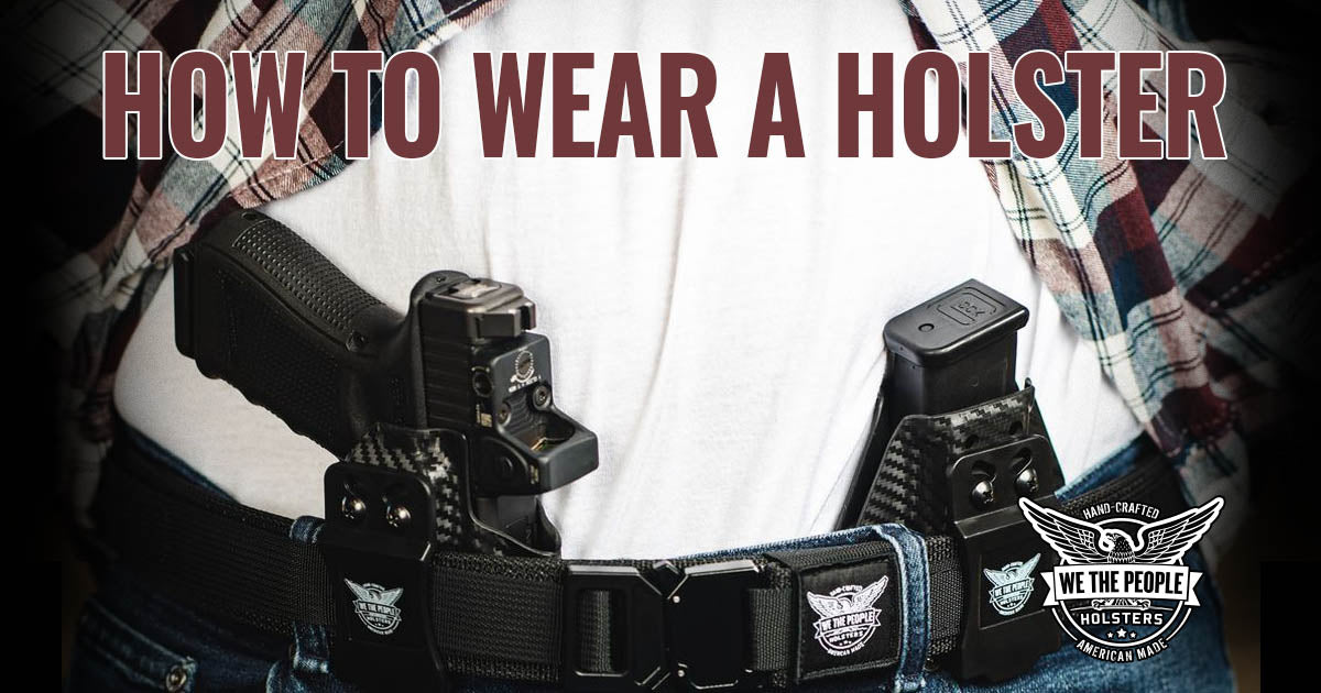 Concealed Carry Positions, How to Wear a Holster