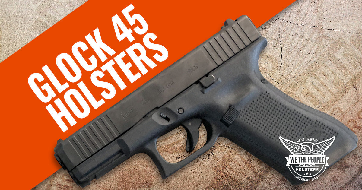 The Best Glock 45 Holster