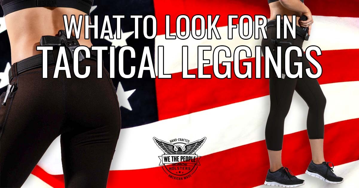 Tactical Leggings: What to Look for in Concealed Carry Leggings