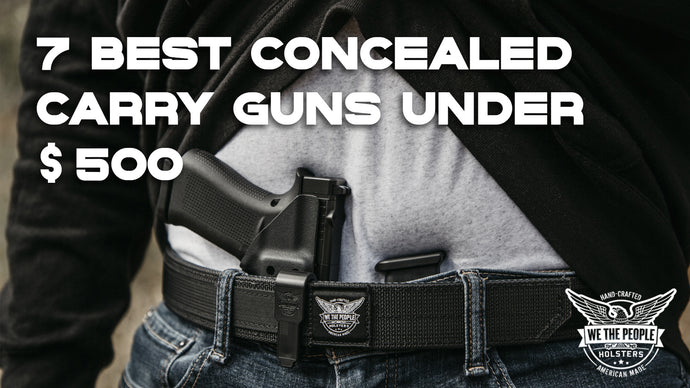 7 Best Concealed Carry Guns Under $500