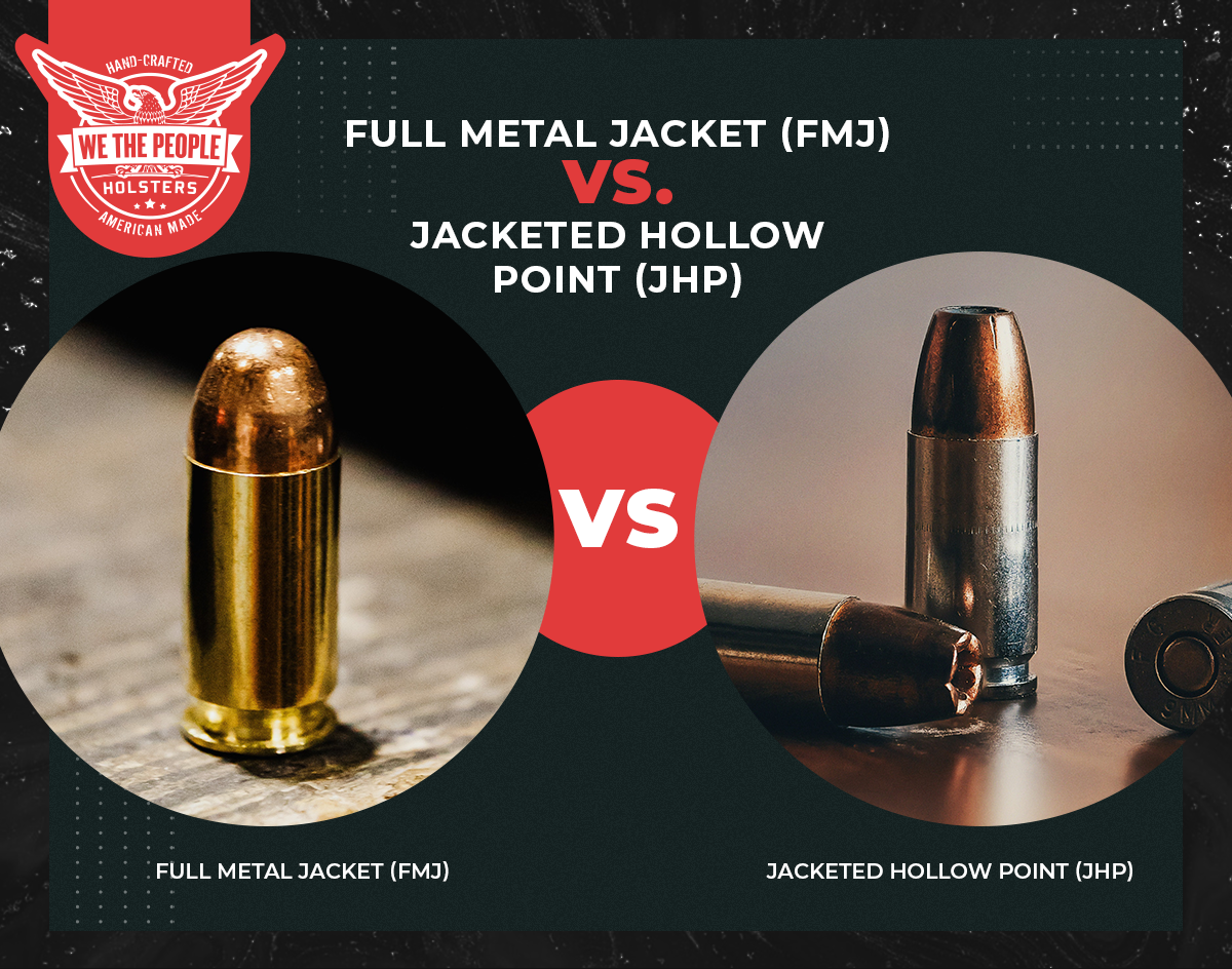 Full Metal Jacket (FMJ) Vs. Jacketed Hollow Point (JHP)