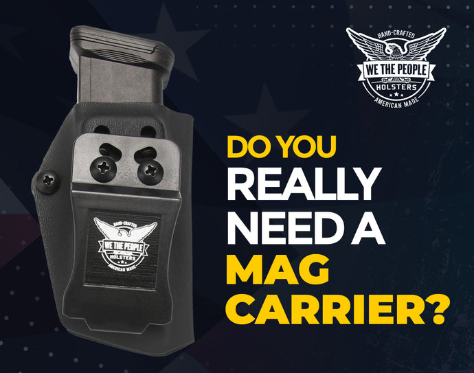 Do You Really Need a Mag Carrier?