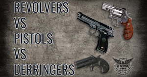 Revolvers vs Pistols vs Derringers