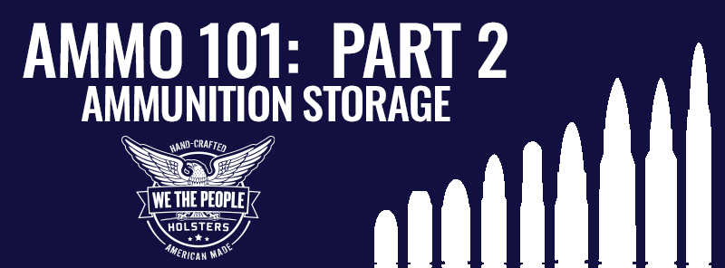 AMMO 101 Part 2: How to Properly Store Ammo