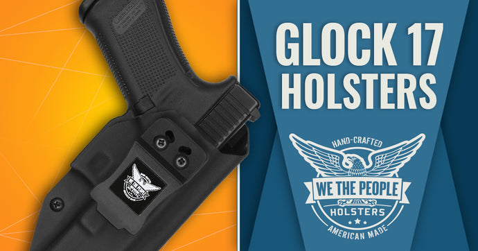 How to Choose the Best Glock 17 Holster
