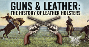 Guns & Leather: The History of Leather Holsters