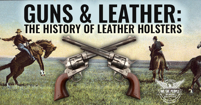 Guns and Leather: History of Leather Holsters