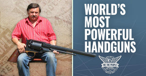 The most powerful handguns in the world