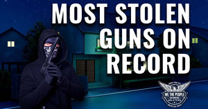 2020: Most Stolen Guns on Record