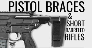 AK Pistols, AR Pistols, Pistol Braces, and Short Barreled Rifles