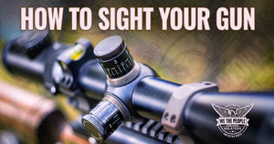Sighting in Your Gun: How to Correctly Sight in a Rifle