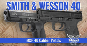 Smith and Wesson 40: M&P 40 Caliber Pistols
