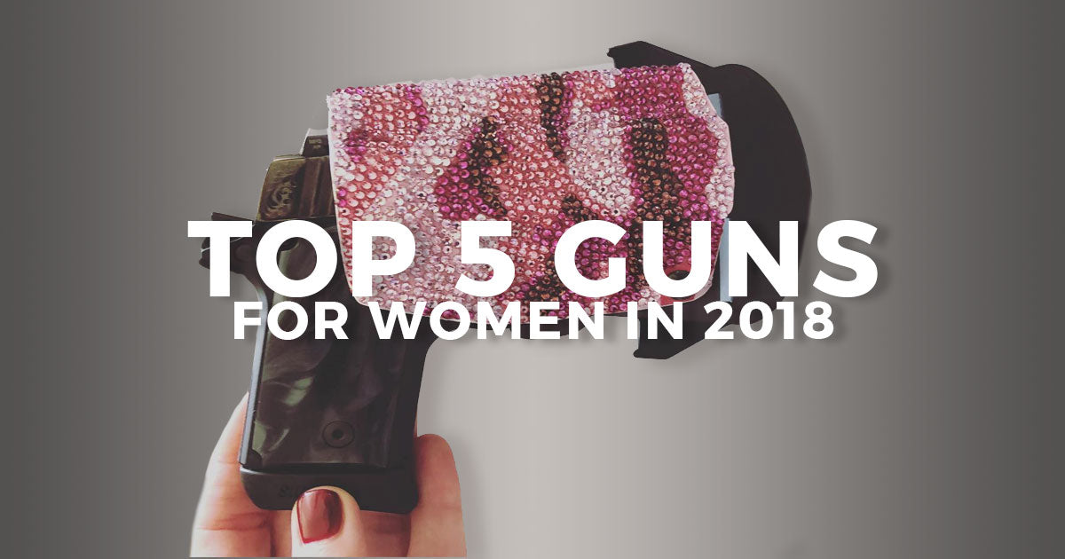 Top 5 Guns for Women in 2018