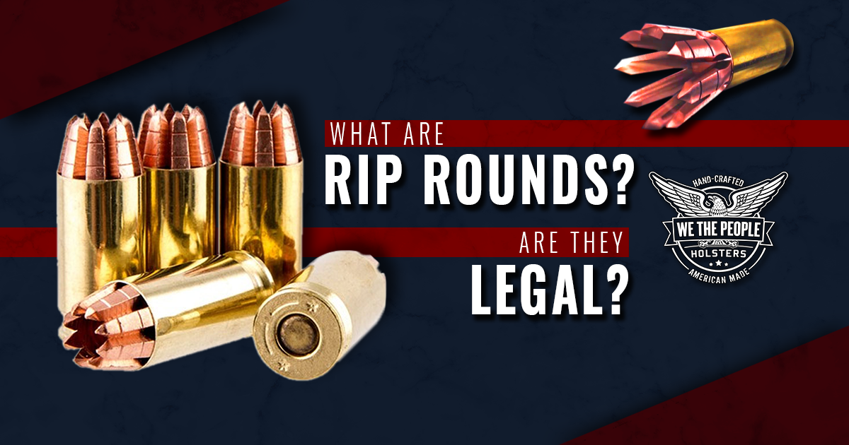 What are Rip Rounds? Are they Legal?