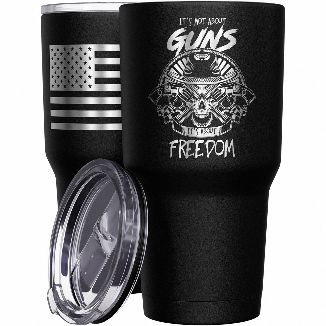 It's Not About Guns, It's About Freedom Stainless Steel Tumbler