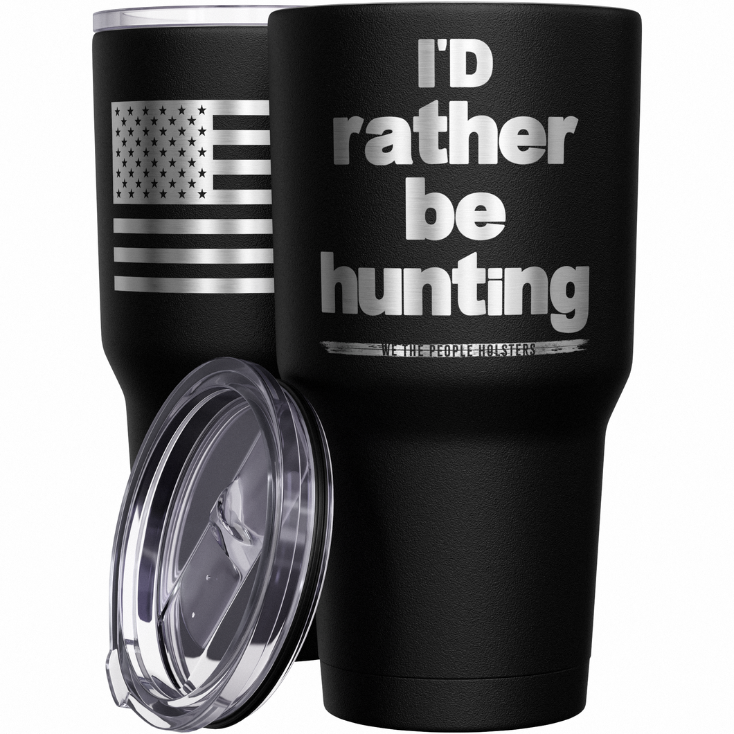 Id Rather Be Hunting + American Flag Stainless Steel Tumbler