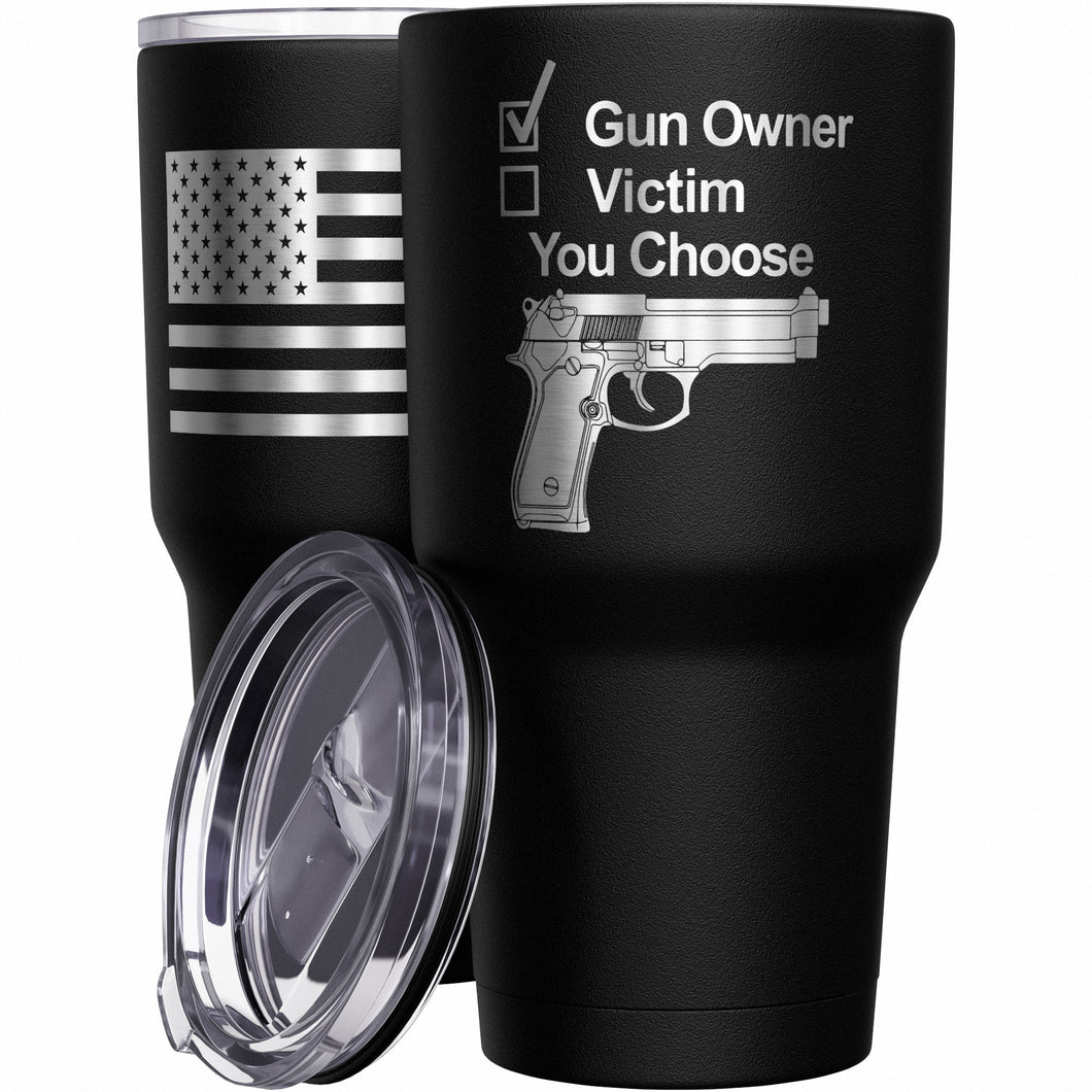 Gun Owner or Victim? You Choose Stainless Steel Tumbler