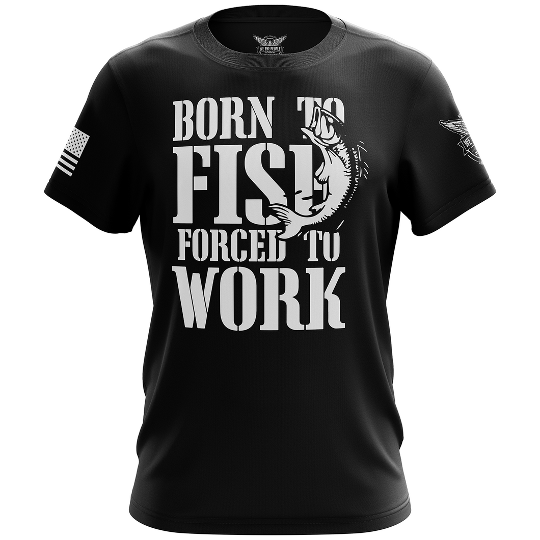 Born to Fish Forced to Work Short Sleeve Shirt