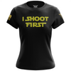 I Shoot First Women's Short Sleeve Shirt